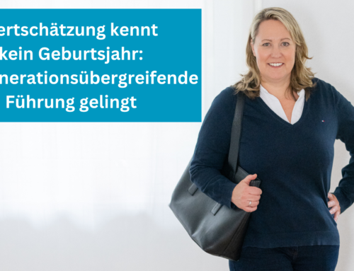 Wertschätzung kennt kein Geburtsjahr: Wie generationsübergreifende Führung gelingt
